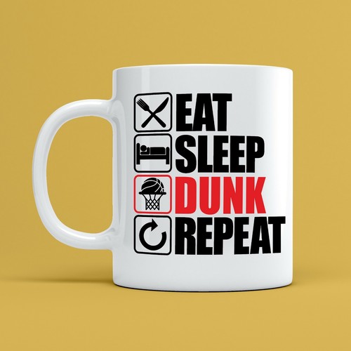 Eat sleep dunk - dunk, repeat